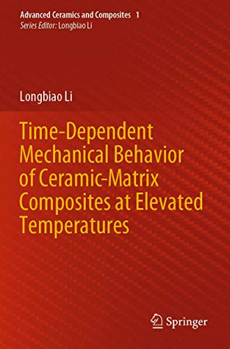 Time-Dependent Mechanical Behavior of Ceramic-Matrix Composites at Elevated Temperatures (Advanced Ceramics and Composites, Band 1)