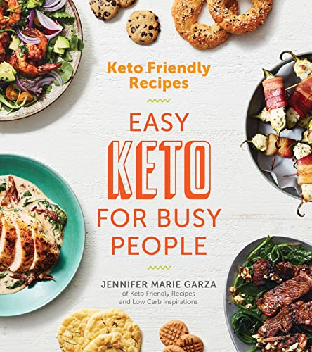 Keto Friendly Recipes: Easy Keto for Busy People: A Keto Recipe Cookbook