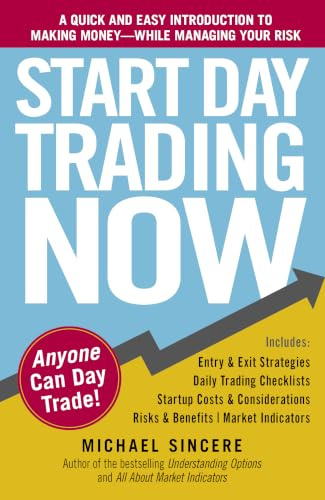Start Day Trading Now: A Quick and Easy Introduction to Making Money While Managing Your Risk (Adams Media)