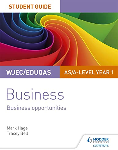 WJEC/Eduqas AS/A-level Year 1 Business Student Guide 1: Business Opportunities