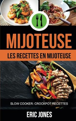 Mijoteuse :Les recettes en mijoteuse (Slow Cooker: Crockpot Recettes)