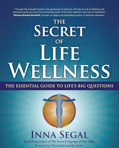 Secret of Life Wellness: The Essential Guide to Life's Big Questions: 3 (Essential Wellness)