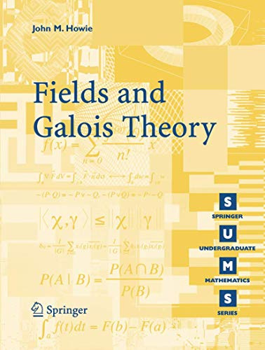 Fields and Galois Theory (Springer Undergraduate Mathematics Series)