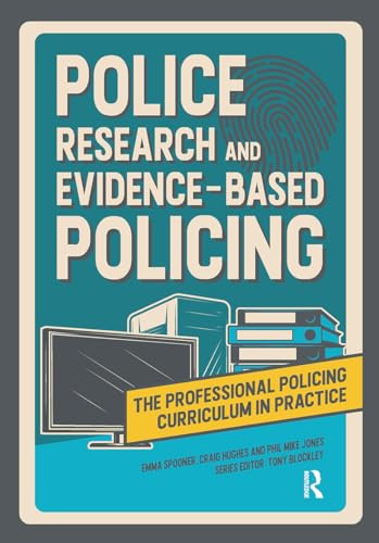 Police Research and Evidence-based Policing (The Professional Policing Curriculum in Practice)