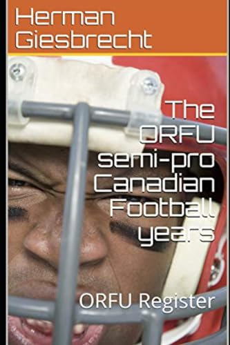 The ORFU semi-pro Canadian Football years: ORFU Register