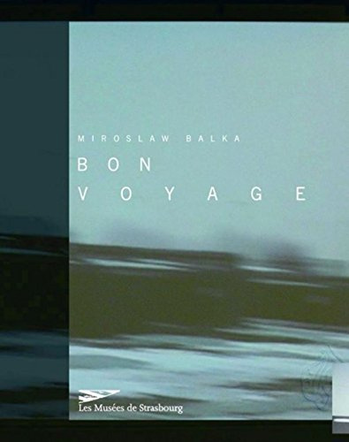 Miroslaw Balka: Bon voyage