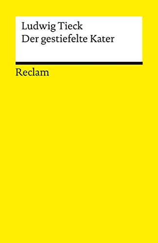 Der gestiefelte Kater: Kindermärchen in drei Akten. Mit Zwischenspielen, einem Prologe und Epiloge (Reclams Universal-Bibliothek)