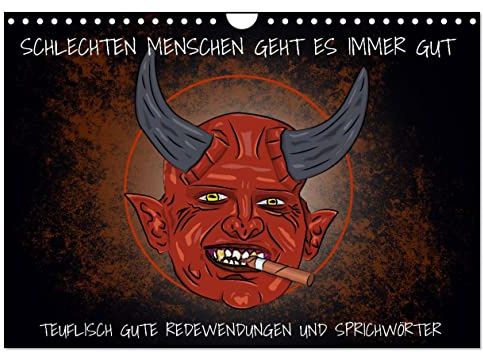 Schlechten Menschen geht es immer gut - Teuflisch gute Redewendungen und Sprichwörter (Wandkalender 2026 DIN A4 quer), CALVENDO Monatskalender: ... genommen und interpretiert. (CALVENDO Spass)