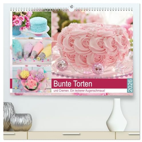 Bunte Torten und Cremen. Ein leckerer Augenschmaus (hochwertiger Premium Wandkalender 2026 DIN A2 quer), Kunstdruck in Hochglanz: Endlich wird es ... fröhlicher in den Küchen (CALVENDO Lifestyle)