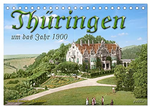 Thüringen um das Jahr 1900 – Fotos neu restauriert und detailcoloriert. (Tischkalender 2026 DIN A5 quer), CALVENDO Monatskalender: Das schöne ... Farben zu neuem Leben. (CALVENDO Orte)