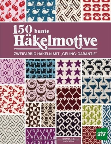 150 bunte Häkelmotive: Zweifarbig Häkeln mit „Geling-Garantie“