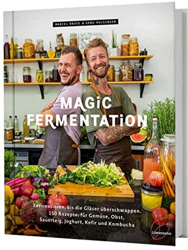 Magic Fermentation: Fermentieren, bis die Gläser überschwappen. 150 Rezepte: für Gemüse, Obst, Sauerteig, Joghurt, Kefir und Kombucha. Gesunde, probiotische Ernährung aus dem Einmachglas.