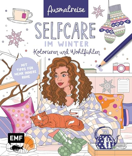 Ausmalreise Selfcare im Winter: Ein entspannendes Ausmalbuch voll achtsamer Motive | Kolorieren und Wohlfühlen: Mit Tipps für mehr innere Ruhe