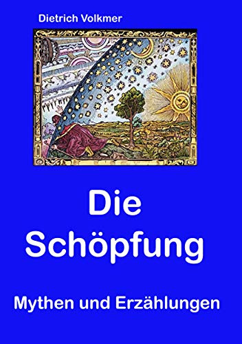 Die Schöpfung: Mythen und Erzählungen