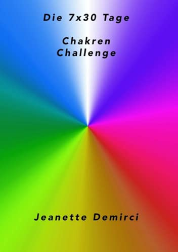 7x30 Tage Chakren - Challenge: Impulse, Anregungen, Informationen und Übungen für den Alltag