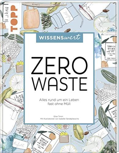 wissenswert - Zero Waste: Alles rund um ein Leben fast ohne Müll