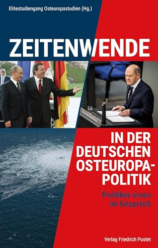 Zeitenwende in der deutschen Osteuropapolitik: Politiker:innen im Gespräch. Mit Beiträgen und Interviews von Julia Ciric-Betz, Leonore A. Franz, ... Franti¿ek Strnadel und Viktoriia Turkivska