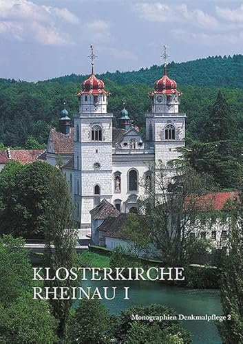 Die Klosterkirche Rheinau: Der Bau und seine Restaurierung (Monographien Denkmalpflege)