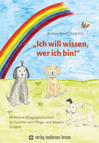 Ich will wissen, wer ich bin!: Hilfreiche Alltagsgeschichten für Familien mit Pflege- und Adoptivkindern