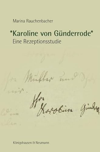 *Karoline von Günderrode*: Eine Rezeptionsstudie
