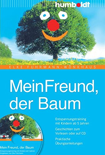 Mein Freund, der Baum: Entspannungstraining mit Kindern ab 5 Jahren. Geschichten zum Vorlesen. Praktische Übungsanleitungen (humboldt - Eltern & Kind)