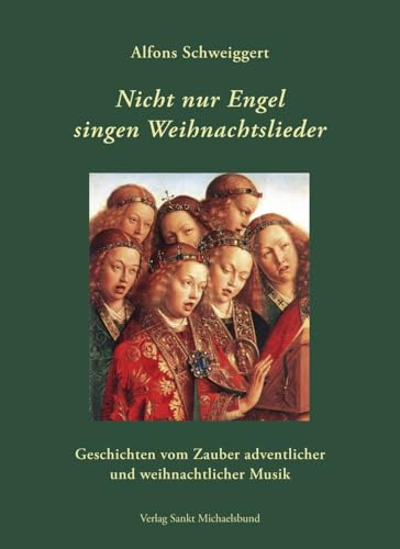Nicht nur Engel singen Weihnachtslieder. Geschichten vom Zauber adventlicher und weihnachtlicher Musik