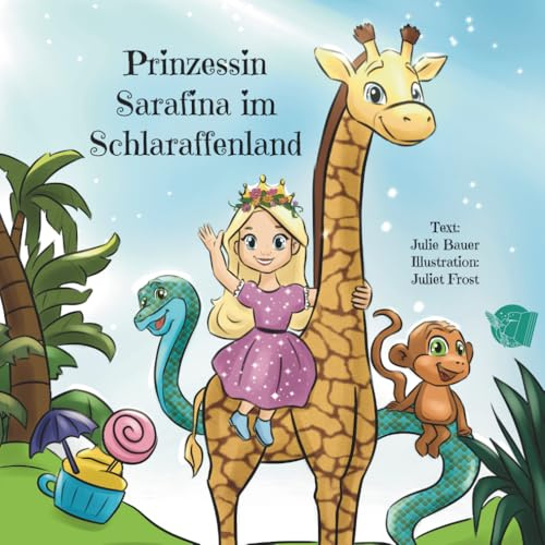 Prinzessin Sarafina im Schlaraffenland - Colibri: Erzählung über eine Prinzessin, die Wertschätzung lernt