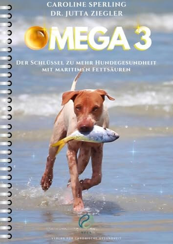 Omega 3: Der Schlüssel zu mehr Hundegesundheit mit maritimen Fettsäuren (Therapeutika: Serie)