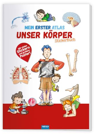 TRÖTSCH - Stickerbuch Mein erster Atlas: Unser Körper | Mein Körper Kinderbuch mit spannenden Informationen und Illustrationen: Sachbuch mit Stickern und großem Poster zum Bekleben | Ab 5 Jahren