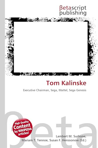 Tom Kalinske: Executive Chairman, Sega, Mattel, Sega Genesis