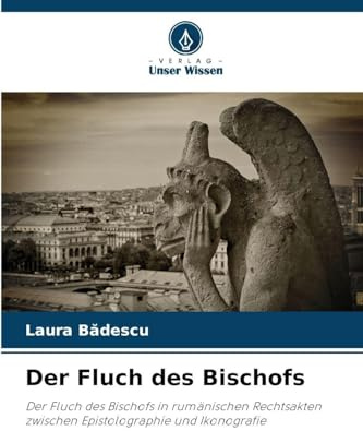 Der Fluch des Bischofs: Der Fluch des Bischofs in rumänischen Rechtsakten zwischen Epistolographie und Ikonografie