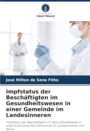 Impfstatus der Beschäftigten im Gesundheitswesen in einer Gemeinde im Landesinneren: Impfstatus der Beschäftigten im Gesundheitswesen in einer brasilianischen Gemeinde im Landesinneren von Bahia