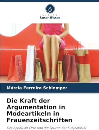 Die Kraft der Argumentation in Modeartikeln in Frauenzeitschriften: Der Appell an Orte und die Spuren der Subjektivität