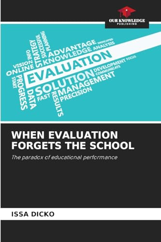 WHEN EVALUATION FORGETS THE SCHOOL: The paradox of educational performance