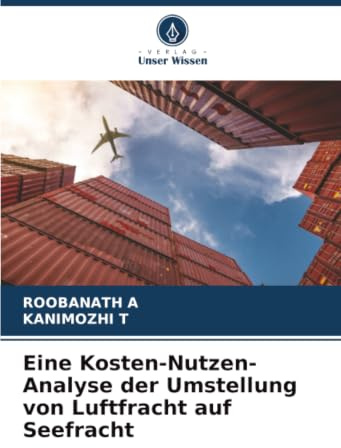Eine Kosten-Nutzen-Analyse der Umstellung von Luftfracht auf Seefracht