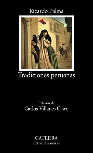 Tradiciones peruanas: (Selección) (Letras Hispánicas, Band 384)