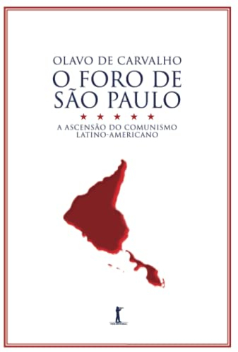 O Foro de São Paulo: A ascensão do comunismo latino-americano