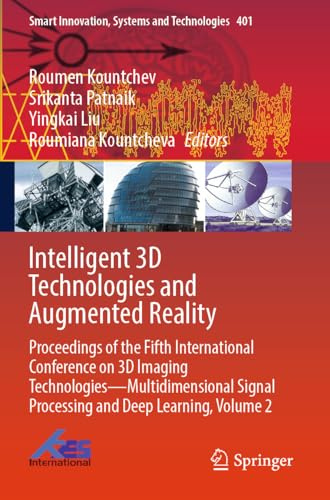 Intelligent 3D Technologies and Augmented Reality: Proceedings of the Fifth International Conference on 3D Imaging Technologies―Multidimensional ... Innovation, Systems and Technologies, 401)