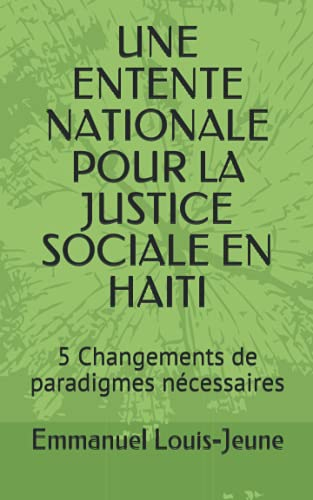 UNE ENTENTE NATIONALE POUR LA JUSTICE SOCIALE EN HAITI: 5 Changements de paradigmes nécessaires