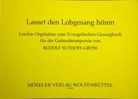 Lasset den Lobgesang hören: Leichte Orgelsätze zum Evangelischen Gesangbuch (EG) für die Gottesdienstpraxis. Orgel.