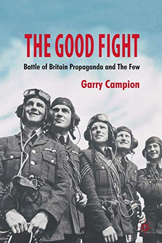 The Good Fight: Battle of Britain Propaganda and The Few