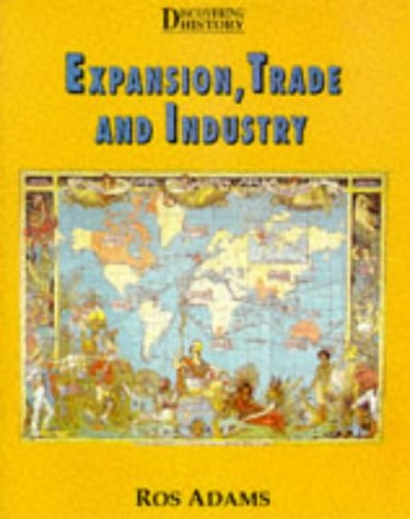 Expansion, Trade and Industry (Discovering History S.)