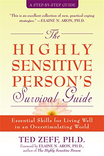 Highly Sensitive Person's Survival Guide: Essential Skills for Living Well in an Overstimulating World (Step-By-Step Guides)