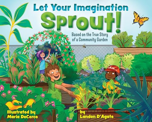 Let Your Imagination Sprout!: Based on the True Story of a Community Garden