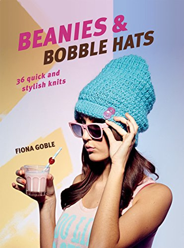 Beanies & Bobble Hats: 36 Quick and Stylish Knits