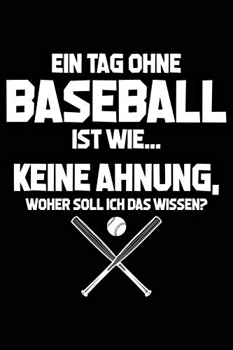 Tag ohne Baseball - Unmöglich!: Notizbuch für Baseball-Fan Baseballspieler-in Baseballer-in