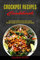 Crockpot Recipes Cookbook: Ketogenic Recipes Full of Low Carb Slow Cooker Meals (Easy to Prepare Healthy Crock Pot Paleo Recipes)