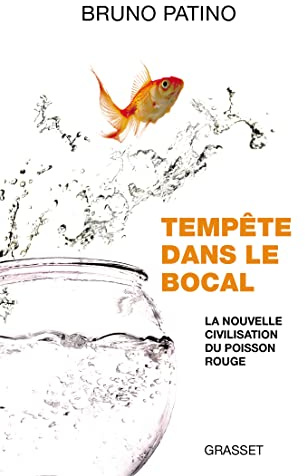 Tempête dans le bocal: La nouvelle civilisation du poisson rouge