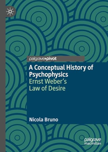A Conceptual History of Psychophysics: Ernst Weber’s Law of Desire