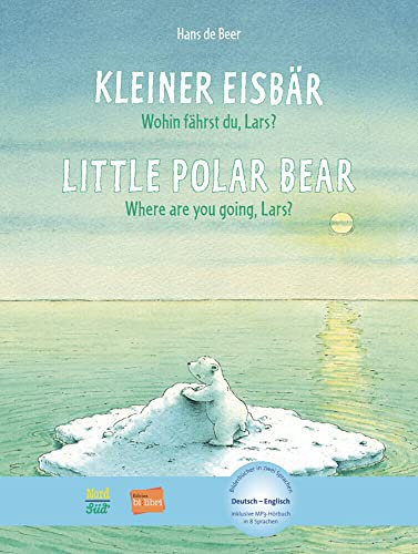 Kleiner Eisbär - Wohin fährst du, Lars? (Deutsch-Englisch): Zweisprachiges Kinderbuch mit MP3-Hörbuch zum Herunterladen: Little Polar Bear, Where are you going, Lars?